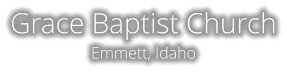 Grace Baptist Church Emmett, Idaho